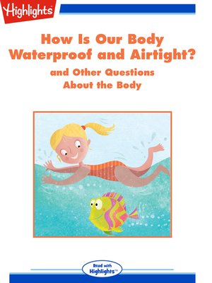 cover image of How Is Our Body Waterproof and Airtight? and Other Questions About the Body